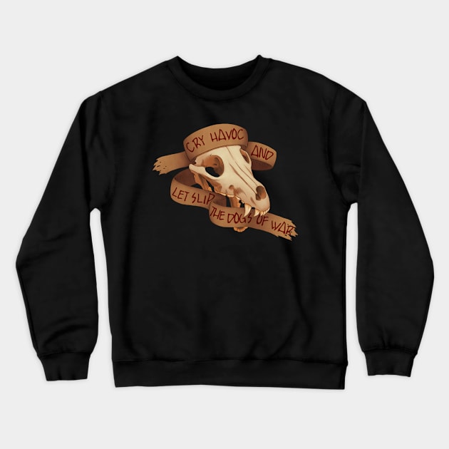 Cry Havoc! Crewneck Sweatshirt by Shrineheart